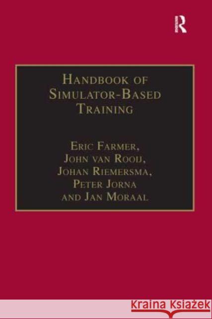 Handbook of Simulator-Based Training Eric Farmer John Van Rooij Johan Riemersma 9781032838762 Routledge