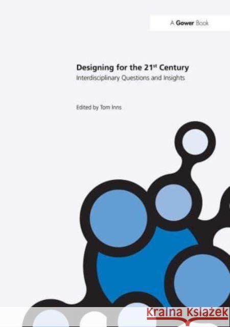 Designing for the 21st Century: Volume I: Interdisciplinary Questions and Insights Tom Inns 9781032838779