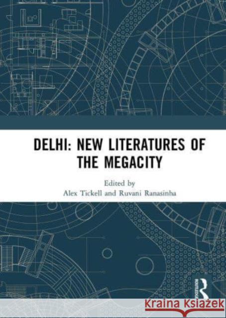 Delhi: New Literatures of the Megacity Alex Tickell Ruvani Ranasinha 9781032838885