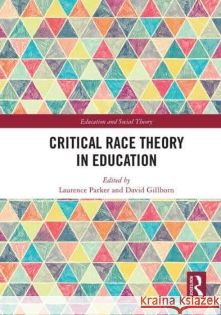 Critical Race Theory in Education Laurence Parker David Gillborn 9781032838946 Routledge