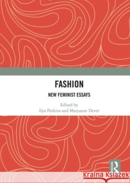 Fashion: New Feminist Essays Ilya Parkins Maryanne Dever 9781032838977