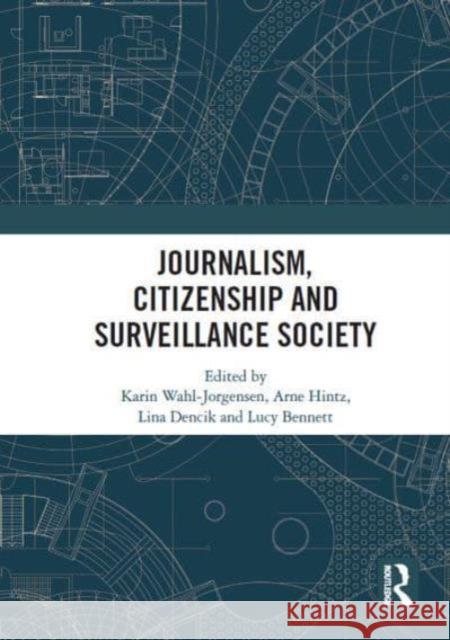 Journalism, Citizenship and Surveillance Society Karin Wahl-Jorgensen 9781032839004 Routledge
