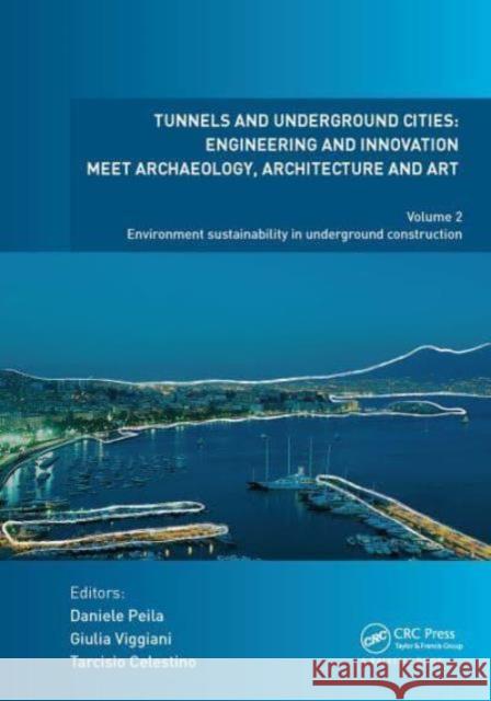 Tunnels and Underground Cities: Engineering and Innovation Meet Archaeology, Architecture and Art: Volume 2: Environment Sustainability in Underground Daniele Peila Giulia Viggiani Tarcisio Celestino 9781032839356 CRC Press