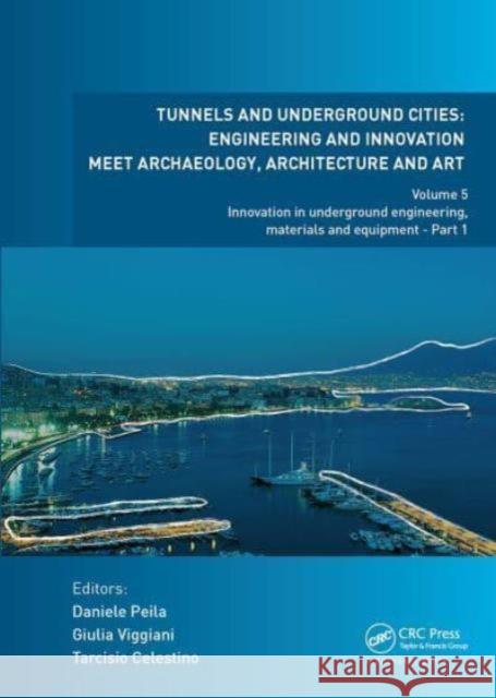 Tunnels and Underground Cities: Engineering and Innovation Meet Archaeology, Architecture and Art: Volume 5: Innovation in Underground Engineering, Ma Daniele Peila Giulia Viggiani Tarcisio Celestino 9781032839387