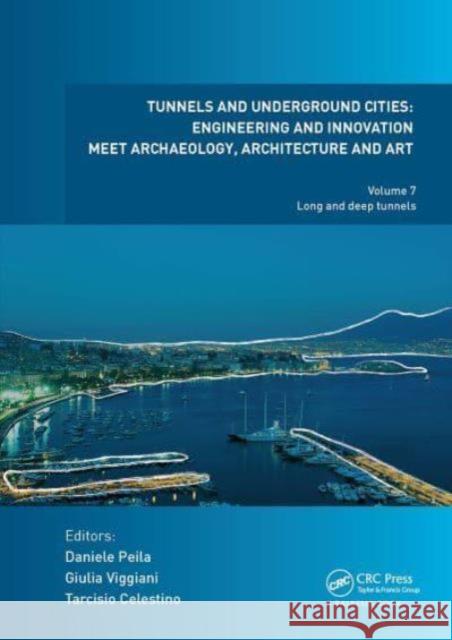 Tunnels and Underground Cities. Engineering and Innovation Meet Archaeology, Architecture and Art: Volume 7: Long and Deep Tunnels Daniele Peila Giulia Viggiani Tarcisio Celestino 9781032839424