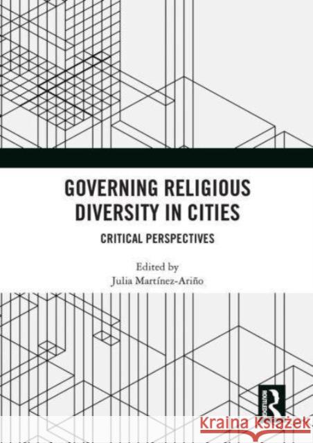 Governing Religious Diversity in Cities: Critical Perspectives Julia Mart?nez-Ari?o 9781032839509 Routledge