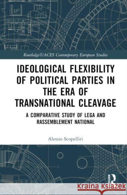 Ideological Flexibility of Political Parties in the Era of Transnational Cleavage Alessio (University of Milan, Italy) Scopelliti 9781032839707 Taylor & Francis Ltd