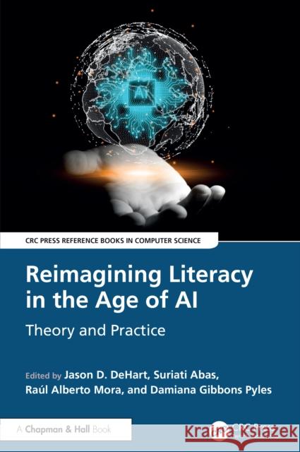 Reimagining Literacy in the Age of AI: Theory and Practice Jason D. Dehart Suriati Abas Ra?l Alberto Mora 9781032839769