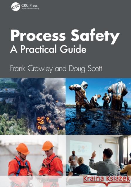 Process Safety: A Practical Guide Doug Scott 9781032839837