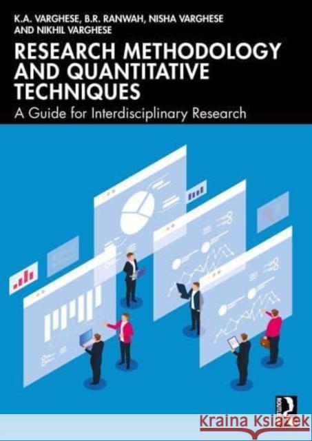 Research Methodology and Quantitative Techniques: A Guide for Interdisciplinary Research K. a. Varghese B. R. Ranwah Nisha Varghese 9781032840338 Taylor & Francis Ltd