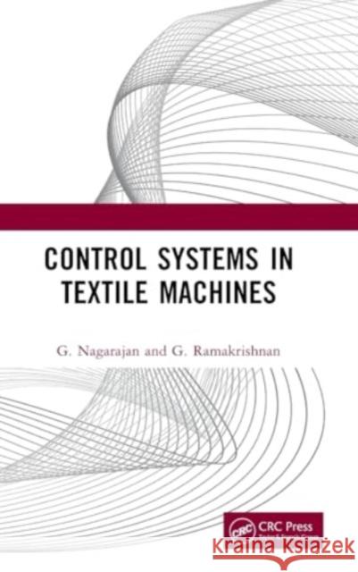 Control Systems in Textile Machines G. Nagarajan G. Ramakrishnan 9781032840666 Taylor & Francis Ltd