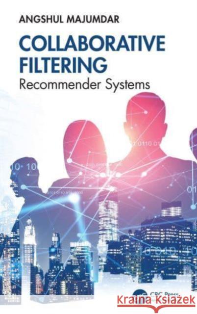 Collaborative Filtering: Recommender Systems Angshul Majumdar 9781032840826 CRC Press