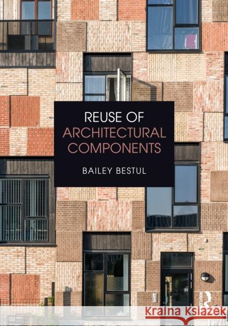 Reuse of Architectural Components Bailey Bestul 9781032841427 Routledge