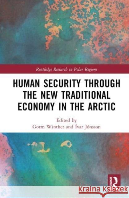 Human Security through the New Traditional Economy in the Arctic  9781032841465 Taylor & Francis Ltd