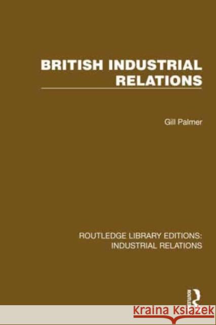 British Industrial Relations Gill Palmer 9781032841496