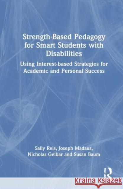 Strength-Based Pedagogy for Smart Students with Disabilities Susan Baum 9781032842431 Taylor & Francis Ltd