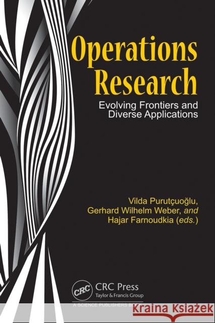 Operations Research: Evolving Frontiers and Diverse Applications Vilda Purut?uoğlu Gerhard-Wilhelm Weber Hajar Farnoudkia 9781032843049 CRC Press