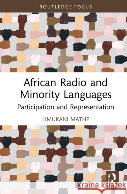 African Radio and Minority Languages: Participation and Representation Mathe, Limukani 9781032843162 Routledge
