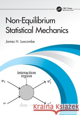 Non-Equilibrium Statistical Mechanics James H. Luscombe 9781032843421