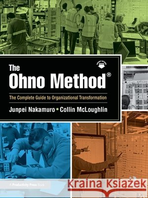 The Ohno Method ®: The Complete Guide to Organizational Transformation Collin McLoughlin 9781032843995 Taylor & Francis Ltd