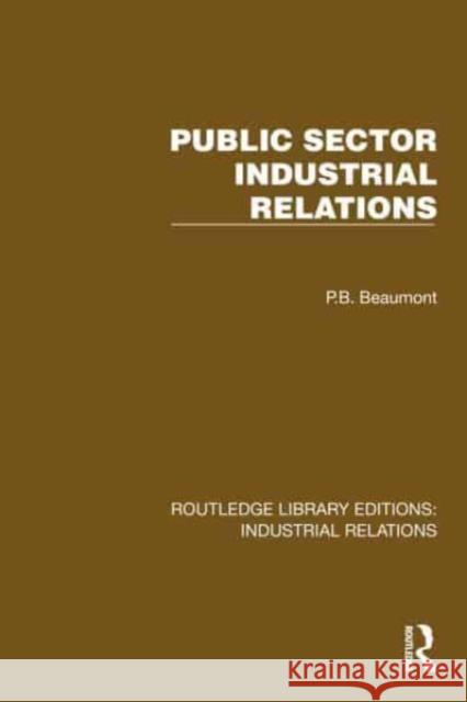 Public Sector Industrial Relations P. B. Beaumont 9781032845531 Routledge