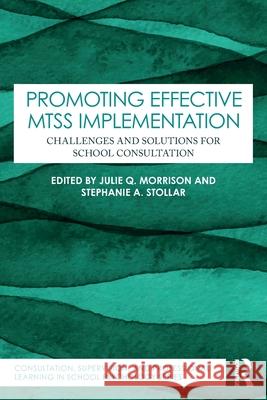 Promoting Effective MTSS Implementation: Challenges and Solutions for School Consultation  9781032845630 Routledge