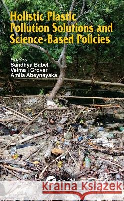 Holistic Plastic Pollution Solutions and Science-Based Policies  9781032845753 Taylor & Francis Ltd