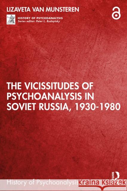 The Vicissitudes of Psychoanalysis in Soviet Russia, 1930-1980 Lizaveta van Munsteren 9781032845937 Routledge