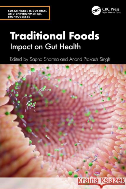 Traditional Foods: Impact on Gut Health Sapna Sharma Anand Prakash Singh 9781032846378