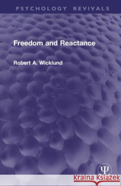 Freedom and Reactance Robert A. Wicklund 9781032846583