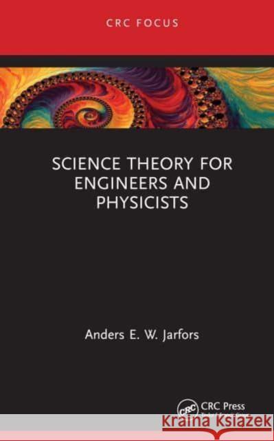 Science Theory for Engineers and Physicists Anders E 9781032846712