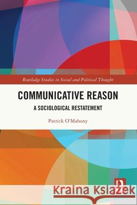 Communicative Reason Patrick (University College Cork, Ireland) O'Mahony 9781032846804 Taylor & Francis Ltd