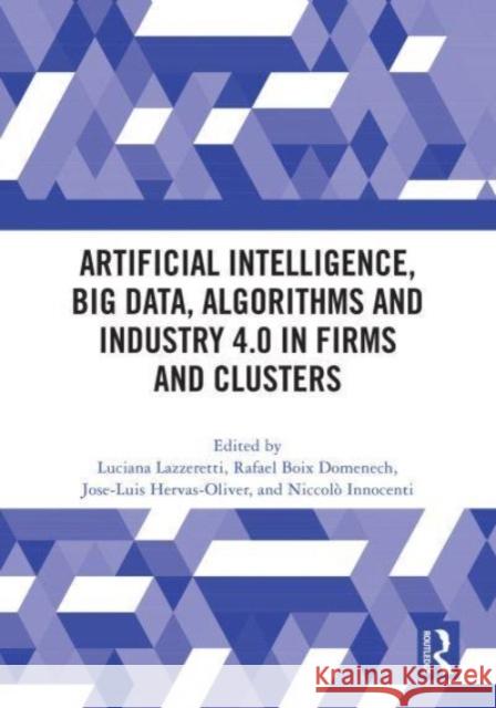 Artificial Intelligence, Big Data, Algorithms and Industry 4.0 in Firms and Clusters  9781032846934 Taylor & Francis Ltd