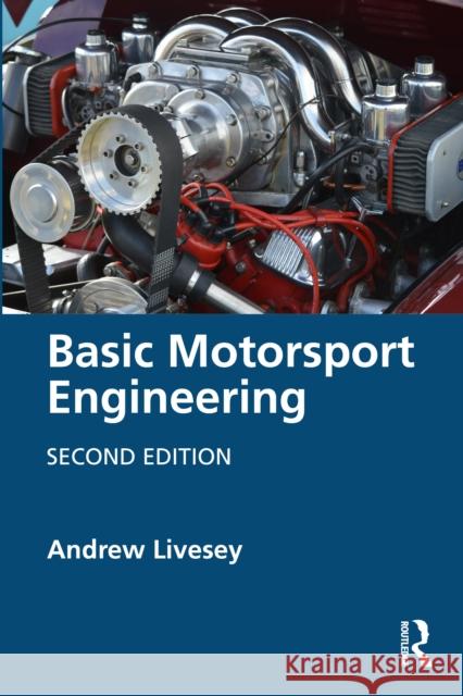 Basic Motorsport Engineering Andrew Livesey 9781032847276 Routledge