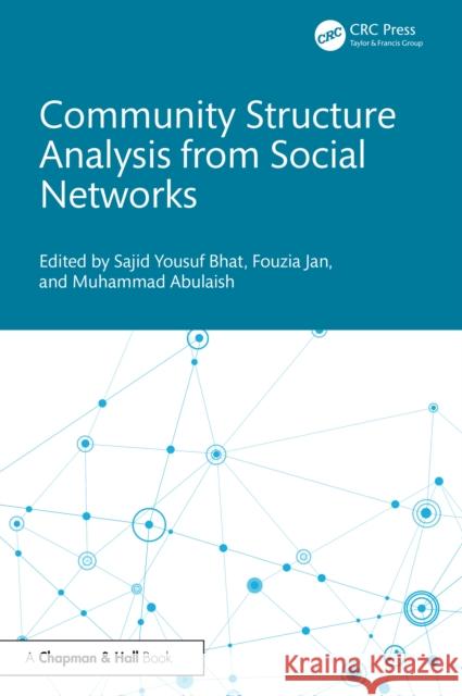Community Structure Analysis from Social Networks Sajid Yousuf Bhat Fouzia Jan Muhammad Abulaish 9781032847481 CRC Press