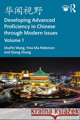???? Developing Advanced Proficiency in Chinese through Modern Issues Volume I Qiang Zhang 9781032847627