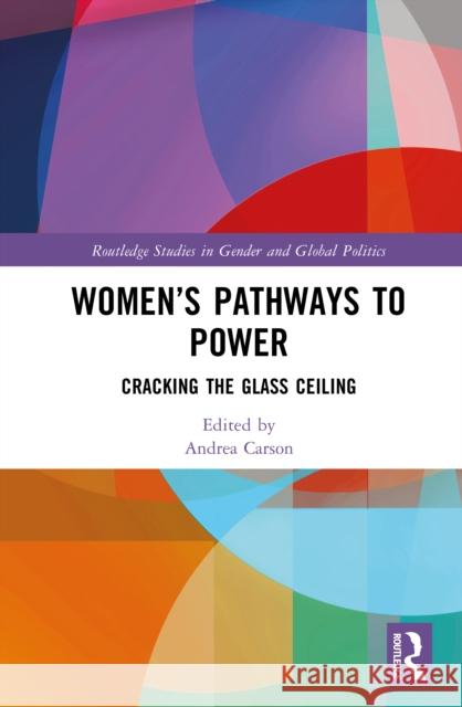 Women’s Pathways to Power: Cracking the Glass Ceiling  9781032848716 Routledge