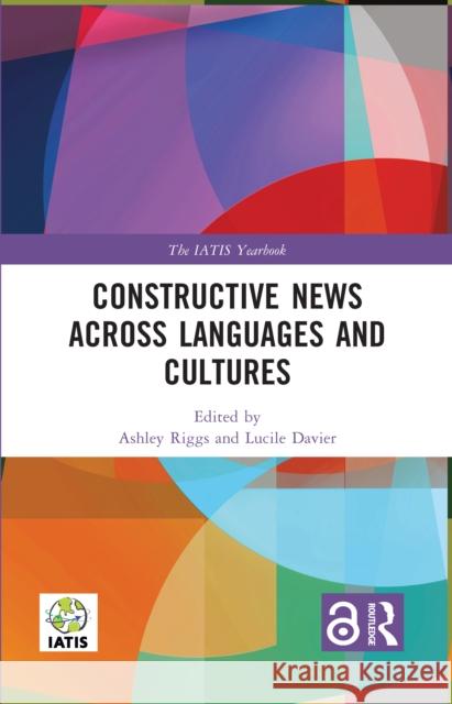 Constructive News Across Languages and Cultures Lucile Davier Ashley Riggs 9781032849058 Routledge