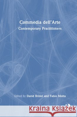 Commedia dell’Arte: Contemporary Practitioners  9781032849461 Taylor & Francis Ltd
