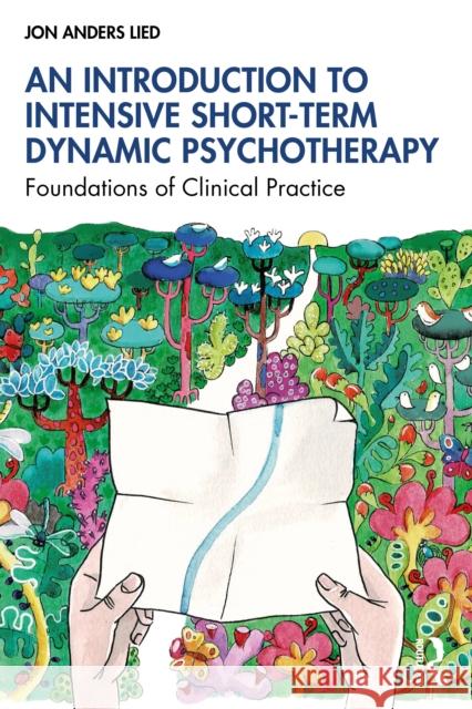 An Introduction to Intensive Short Term Dynamic Psychotherapy: Foundations of Clinical Practice Jon Anders Lied 9781032850375