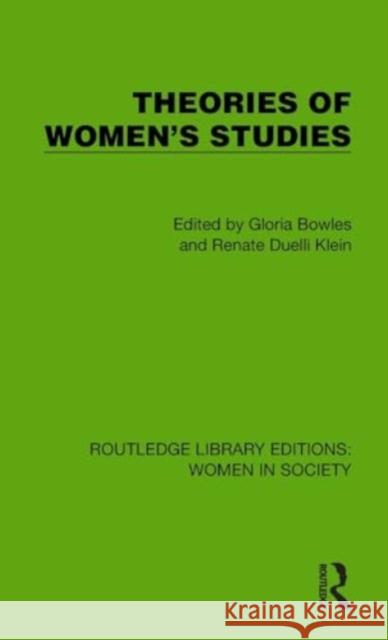 Theories of Women's Studies Gloria Bowles Renate Klein 9781032850658 Taylor & Francis Ltd