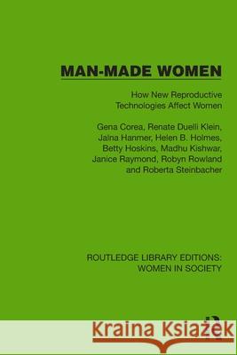 Man-Made Women: How New Reproductive Technologies Affect Women Roberta Steinbacher 9781032850948 Routledge