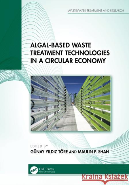 Algal-based Waste Treatment Technologies in a Circular Economy  9781032851150 CRC Press