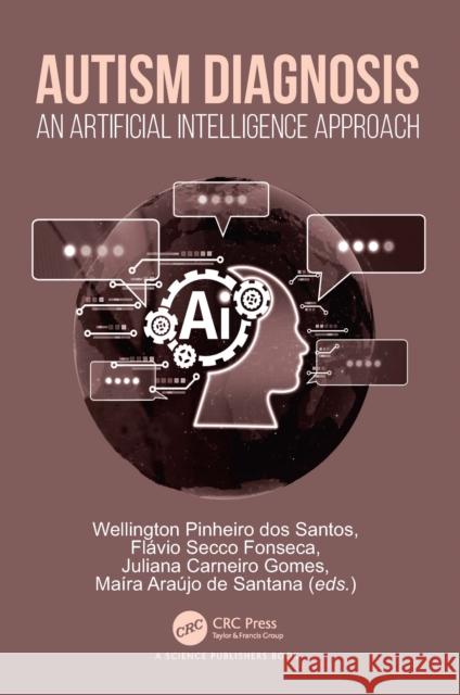 Autism Diagnosis: An Artificial Intelligence Approach Wellington Pinheiro Dos Santos Fl?vio Secc Juliana Carneir 9781032851204