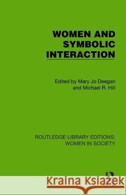 Women and Symbolic Interaction Mary Jo Deegan Michael R. Hill 9781032851396 Routledge