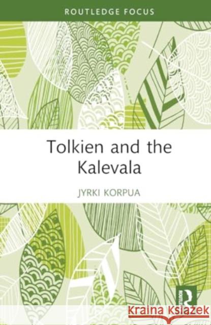 Tolkien and the Kalevala Jyrki Korpua 9781032852270 Routledge