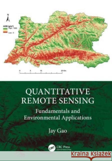 Quantitative Remote Sensing: Fundamentals and Environmental Applications Jay Gao 9781032852874 Taylor & Francis Ltd