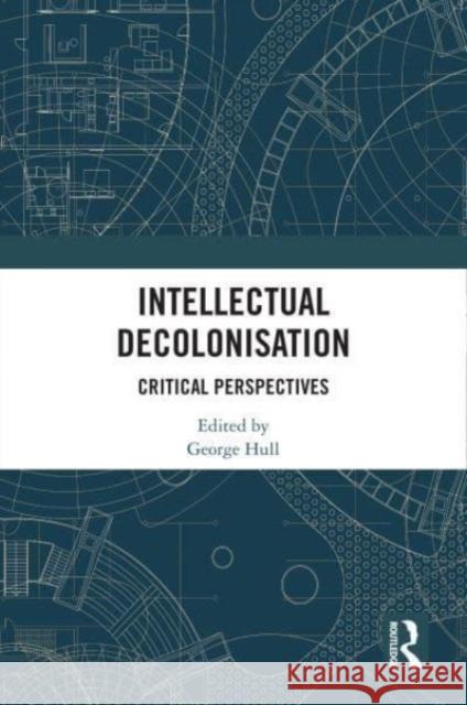 Intellectual Decolonisation  9781032853598 Taylor & Francis Ltd