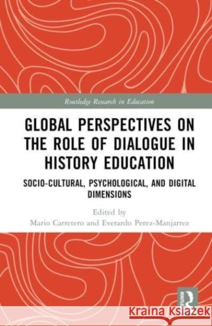 Global Perspectives on the Role of Dialogue in History Education  9781032854403 Taylor & Francis Ltd