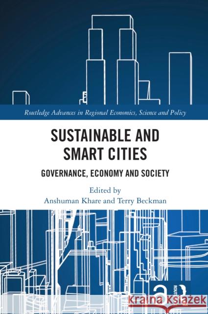 Sustainable and Smart Cities: Governance, Economy and Society Anshuman Khare Terry Beckman 9781032854878 Routledge